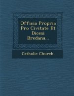 Officia Propria Pro Civitate Et Dicesi Bredana...