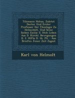 Tilemann He Hus, Zuletzt Doctor Und Erster Professor Der Theologie Zu Helmstedt, Und Seine Sieben Exilia: E. St Ck Leben Aus D. Kirchl. Bewegungen D.