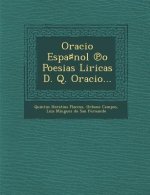 Oracio Espa♯nol ℗o Poesias Liricas D. Q. Oracio...