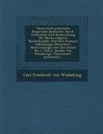 Theoretisch-Practische B Rgerliche Baukunde: Durch Geschichte Und Beschreibung Der Merkw Rdigsten Baudenkmahle Und Ihre Genauen Abbildungen Bereichert