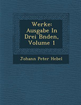 Werke: Ausgabe in Drei B Nden, Volume 1
