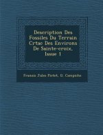 Description Des Fossiles Du Terrain Cr Tac Des Environs de Sainte-Croix, Issue 1