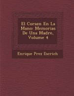 El Coraz�n En La Mano: Memorias De Una Madre, Volume 4