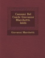 Canzoni del Conte Giovanni Marchetti. IDILLI