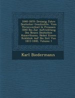 1840-1870: Dreissig Jahre Deutscher Geschichte, Vom Thronwechsel in Preussen 1840 Bis Zur Aufrichtung Des Neuen Deutschen Kaisert