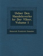 Ueber Den Handelsverkehr Der V Lker, Volume 1