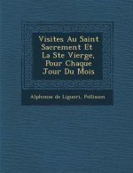 Visites Au Saint Sacrement Et La Ste Vierge, Pour Chaque Jour Du Mois