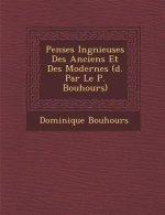 Pens Es Ing Nieuses Des Anciens Et Des Modernes ( D. Par Le P. Bouhours)