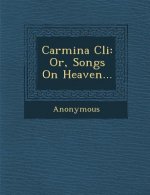Carmina CLI: Or, Songs on Heaven...