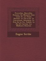 Proverbes, Nouvelles, Romans: Un Ministre Sous Louis XV. Le Jeune Docteur. Le T Te-A-T Te. La Conversion. Potemkin. Le Prix de La Vie. Judith. Le Ro