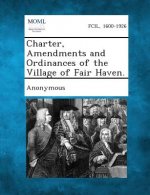 Charter, Amendments and Ordinances of the Village of Fair Haven.