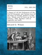 A Digest of All the Ordinances of the City of Savannah, and Various Laws of the State of Georgia, Relative to Said City, Which Were of Force on the 1s