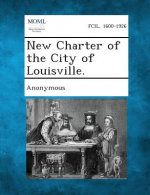 New Charter of the City of Louisville.