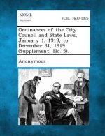 Ordinances of the City Council and State Laws, January 1, 1919, to December 31, 1919 (Supplement, No. 5).