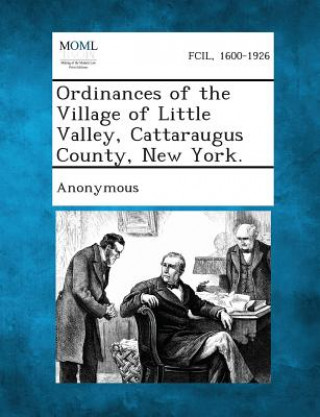 Ordinances of the Village of Little Valley, Cattaraugus County, New York.