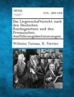 Das Liegenschaftsrecht Nach Den Deutschen Reichsgesetzen Und Den Preussischen Ausfuhrungsbestimmungen.