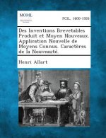 Des Inventions Brevetables Produit Et Moyen Nouveaux. Application Nouvelle de Moyens Connus. Caracteres de La Nouveaute.