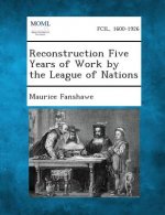 Reconstruction Five Years of Work by the League of Nations
