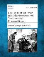 The Effect of War and Moratorium on Commercial Transactions.
