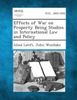 Effects of War on Property Being Studies in International Law and Policy