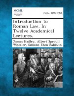 Introduction to Roman Law. in Twelve Academical Lectures.