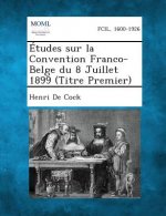 Etudes Sur La Convention Franco-Belge Du 8 Juillet 1899 (Titre Premier)