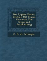 Das Typh Se Fieber: Deutsch Mit Einem Vorworte Von Siegmund Frankenberg