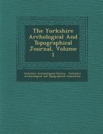 The Yorkshire Arch Ological and Topographical Journal, Volume 1