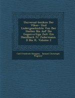 Universal-Lexikon Der V Lker- Und L Ndergeschichte Von Der Ltesten Bis Auf Die Gegenw Rtige Zeit: Ein Handbuch Fur Jedermann. D Bis H, Volume 2