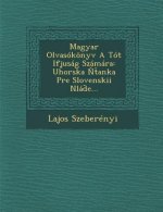 Magyar Olvasokonyv a Tot Ifjusag Szamara: Uhorska Anka Pre Slovenskii Nla E[...