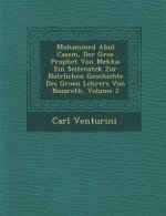 Muhammed Abul Casem, Der Gro E Prophet Von Mekka: Ein Seitenst Ck Zur Nat Rlichen Geschichte Des Gro En Lehrers Von Nazareth, Volume 2