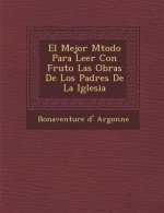 El Mejor M�todo Para Leer Con Fruto Las Obras De Los Padres De La Iglesia