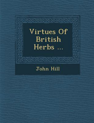Virtues of British Herbs ...