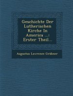 Geschichte Der Lutherischen Kirche in America ...: Erster Theil...