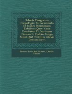 Selecta Fungorum Carpologia: EA Documenta Et Icones Potissimum Exhibens Quae Varia Fructuum Et Seminum Genera in Eodem Fungo Simul Aut Vicissim Ade
