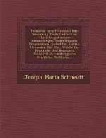 Thesaurus Iuris Franconici Oder Sammlung Theils Gedruckter Theils Ungedruckter Abhandlungen, Dissertationen, Programmen, Gutachten, Ges Tze, Urkunden