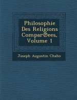 Philosophie Des Religions Compar Ees, Volume 1