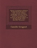 Plantes Cryptogames-Cellulaires Du D Partement de Saone-Et-Loire: Avec Des Tableaux Synoptiques Pour Les Ordres, Les Familles, Les Tribus Et Les Genre
