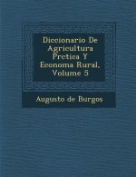 Diccionario De Agricultura Pr�ctica Y Econom�a Rural, Volume 5