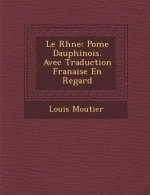 Le Rh Ne: Po Me Dauphinois. Avec Traduction Fran Aise En Regard