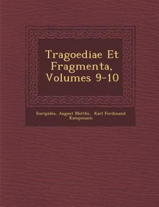 Tragoediae Et Fragmenta, Volumes 9-10