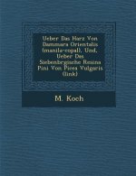 Ueber Das Harz Von Dammara Orientalis (Manila-Copal), Und, Ueber Das Siebenb Rgische Resina Pini Von Picea Vulgaris (Link)