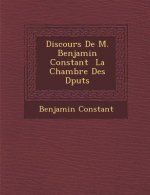 Discours de M. Benjamin Constant La Chambre Des D Put S
