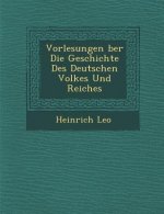 Vorlesungen �ber Die Geschichte Des Deutschen Volkes Und Reiches