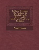 Lettres Critiques Ou Analyse Et Refutation de Divers Crits Modernes Contre La Religion