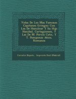 Vidas De Los Mas Famosos Capitanes Griegos: Con Las De Hamilcar Y Su Hijo Hanibal, Cartagineses, Y Las De M. Porcio Cat�n, Y T. Pomponio Atico,