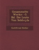 Gesammelte Werke: -5. Bd. Die Leute Von Seldwyla