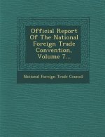 Official Report of the National Foreign Trade Convention, Volume 7...