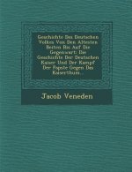 Geschichte Des Deutschen Volkes Von Den Altesten Beiten Bis Auf Die Gegenwart: Die Geschichte Der Deutschen Kaiser Und Der Kampf Der Papste Gegen Das