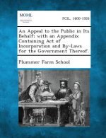 An Appeal to the Public in Its Behalf; With an Appendix Containing Act of Incorporation and By-Laws for the Government Thereof.
